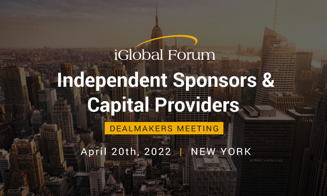 Independent Sponsors & Capital Providers Dealmakers Meeting organized by iGlobal Forum